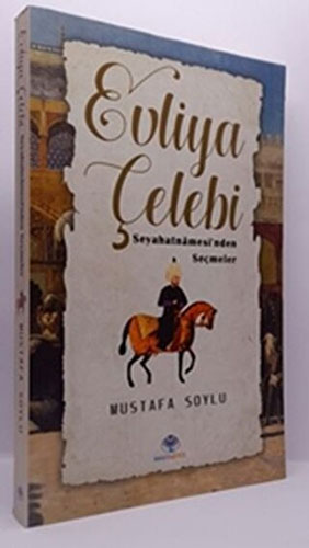 Evliya Çelebi Seyahatnamesi'Nden Seçmeler Evliya Çelebi Seyahatnamesi'Nden Seçmeler