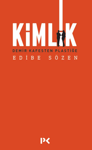Kimlik - Demir Kafesten Plastiğe