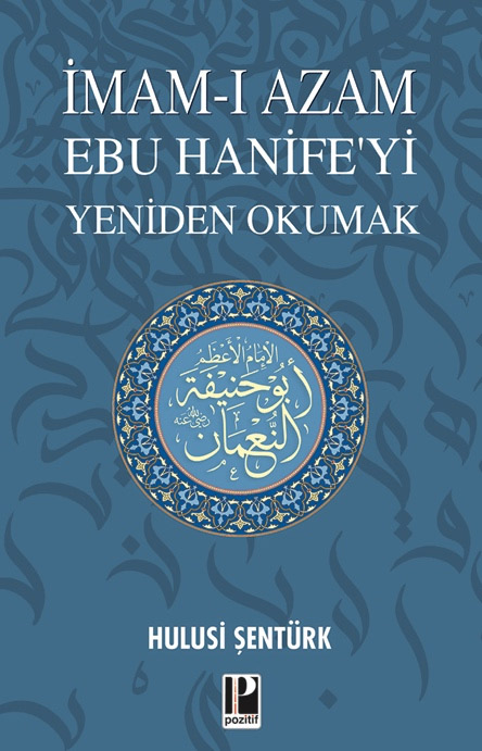 İmam-ı Azam Ebu Hanifeyi Yeniden Okumak