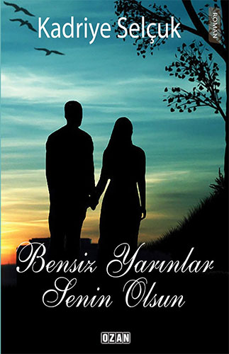 Bensiz Yarınlar Senin Olsun Bensiz Yarınlar Senin Olsun