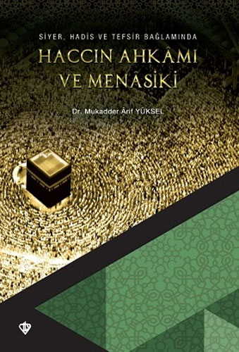 Siyer Hadis ve Tefsir Bağlamında Haccın Ahkamı ve Menasiki