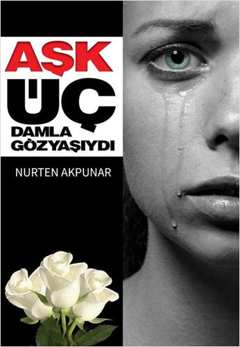Aşk Üç Damla Göz Yaşıydı