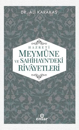 Hz. Meymune ve Sahihayn'deki Rivayetleri