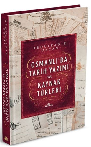 Osmanlı’da Tarih Yazımı ve Kaynak Türleri (Ciltli) 