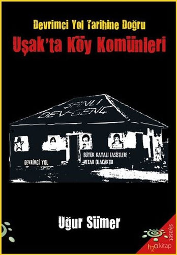Devrimci Yol Tarihine Doğru Uşak'ta Köy Komünleri 