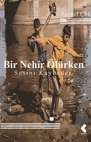 Bir Nehir Ölürken Sesini Kaybeder Bir Nehir Ölürken Sesini Kaybeder