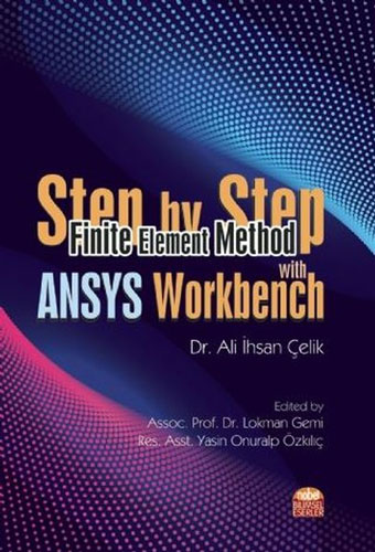 Step by Step Finite Element Method With ANSYS Workbench