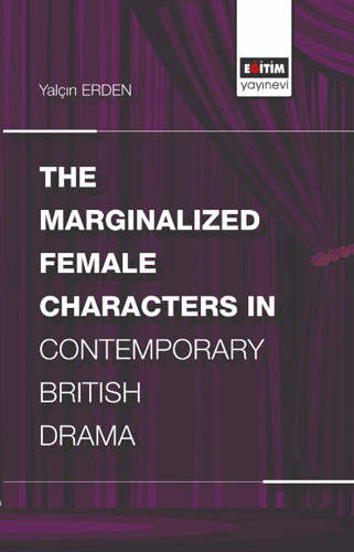 The Marginalized Female Characters İn Contemporary British Drama The Marginalized Female Characters İn Contemporary British Drama