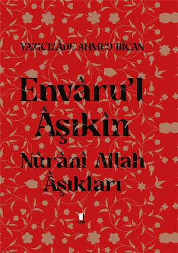 Envâru’l Âşıkîn - Nûrânî Allah Aşıkları (Ciltli)