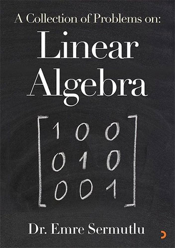 A Collection Of Problems On: Linear Algebra A Collection Of Problems On: Linear Algebra