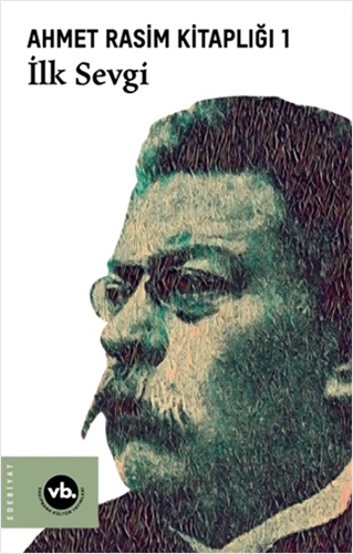Ahmet Rasim Kitaplığı 1 - İlk Sevgi Ahmet Rasim Kitaplığı 1 - İlk Sevgi