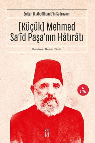 Küçük Mehmed Sa'İd Paşa'Nın Hatıratı 1. Cilt Küçük Mehmed Sa'İd Paşa'Nın Hatıratı 1. Cilt