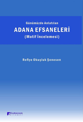 Günümüzde Anlatılan Adana Efsaneleri