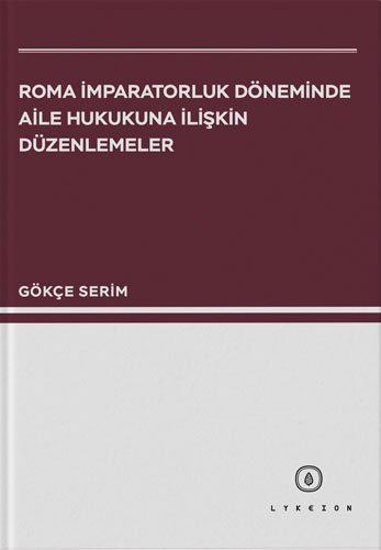 Roma İmparatorluk Döneminde Aile Hukukuna İlişkin Düzenlemeler