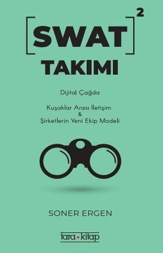 SWAT Takımı Dijital Çağda Kuşaklar Arası İletişim - Şirketlerde Yeni Ekip Modeli 