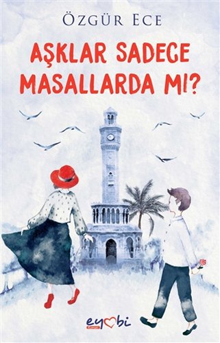 Aşklar Sadece Masallarda Mı? Aşklar Sadece Masallarda Mı?