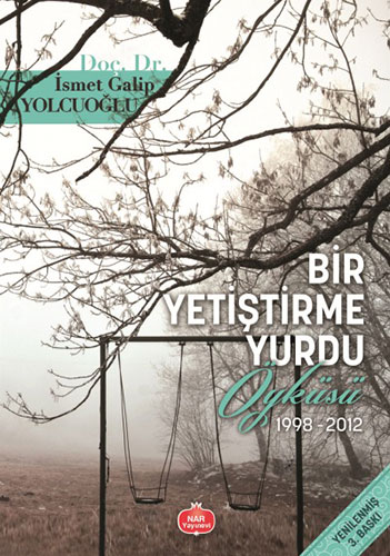 Bir Yetiştirme Yurdu Öyküsü Bir Yetiştirme Yurdu Öyküsü