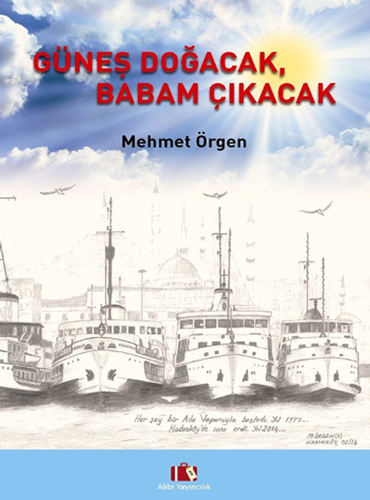 Güneş Doğacak, Babam Çıkacak Güneş Doğacak, Babam Çıkacak
