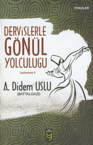 Dervişlerle Gönül Yolculuğu Dervişlerle Gönül Yolculuğu