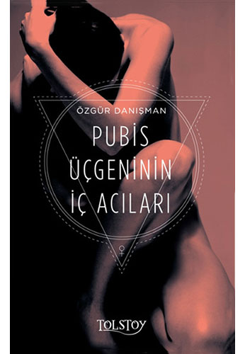 Pubis Üçgeninin İç Acıları Pubis Üçgeninin İç Acıları