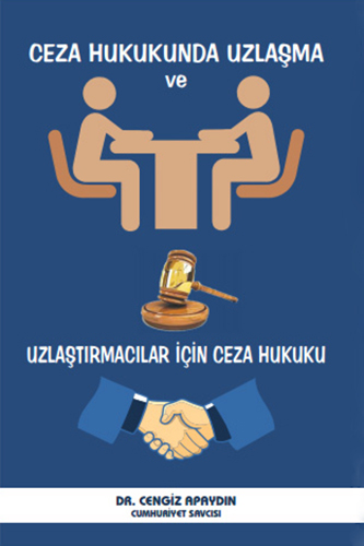 Ceza Hukukunda Uzlaşma ve Uzlaştırmacılar İçin Ceza Hukuku