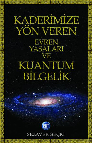 Kaderimize Yön Veren Evren Yasaları ve Kuantum Bilgelik