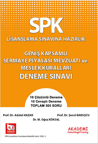 SPK Lisanslama Sınavına Hazırlık - Geniş Kapsamlı Sermaye Piyasası Mevzuatı ve Meslek Kuralları Deneme Sınavı