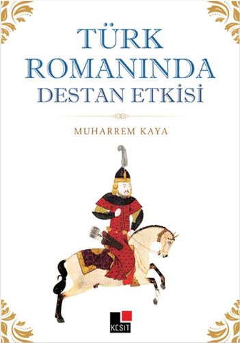 Türk Romanında Destan Etkisi Türk Romanında Destan Etkisi