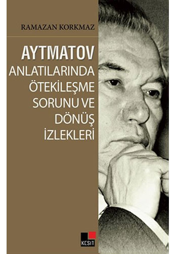 Aytmatov Anlatılarında Ötekileşme Sorunu ve Dönüş İzlekleri