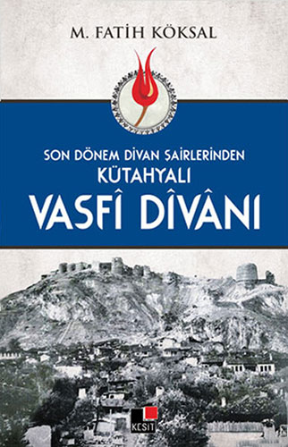 Son Dönem Divan Şairlerinden Kütahyalı Vasfî Dîvânı