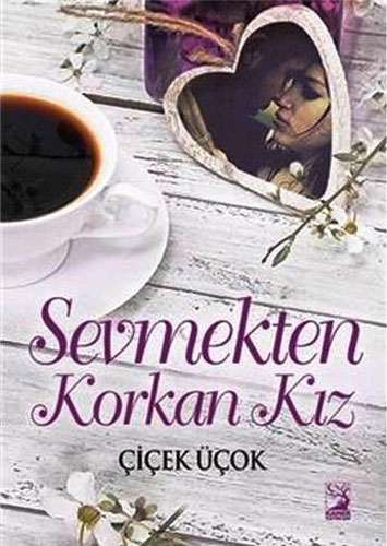 Sevmekten Korkan Kız Sevmekten Korkan Kız