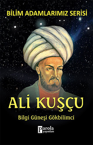 Bilim Adamlarımız Serisi - Ali Kuşçu