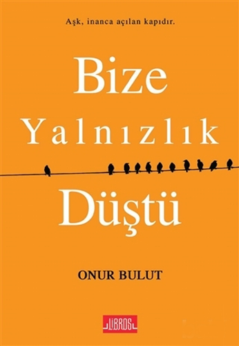 Bize Yalnızlık Düştü Bize Yalnızlık Düştü
