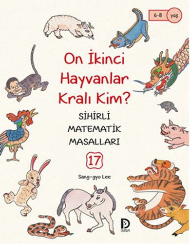 Sihirli Matematik Masalları 17 - On İkinci Hayvanlar Kralı Kim? Sihirli Matematik Masalları 17 - On İkinci Hayvanlar Kralı Kim?