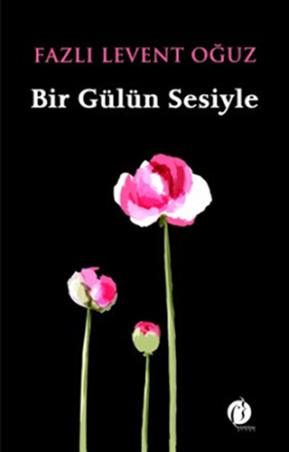 Bir Gülün Sesiyle Bir Gülün Sesiyle