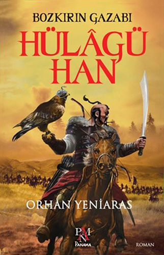 Bozkırın Gazabı Hülâgü Han Bozkırın Gazabı Hülâgü Han