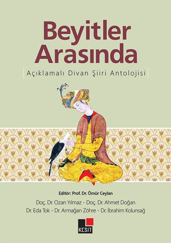 Beyitler Arasında Açıklamalı Divan Şiiri Antolojisi Beyitler Arasında Açıklamalı Divan Şiiri Antolojisi