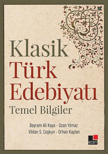 Klasik Türk Edebiyatı Temel Bilgiler Klasik Türk Edebiyatı Temel Bilgiler