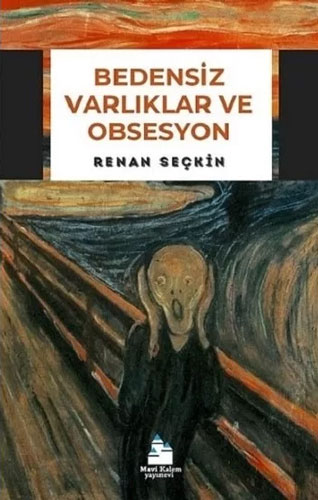 Bedensiz Varlıklar ve Obsesyon 