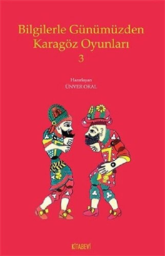 Bilgilerle Günümüzden Karagöz Oyunları 3 Bilgilerle Günümüzden Karagöz Oyunları 3