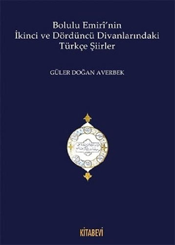 Bolulu Emiri'Nin İkinci Ve Dördüncü Divanlarındaki Türkçe Şiirleri Bolulu Emiri'Nin İkinci Ve Dördüncü Divanlarındaki Türkçe Şiirleri