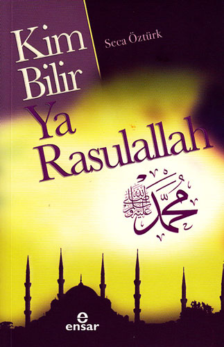 Kim Bilir Ya Rasulallah