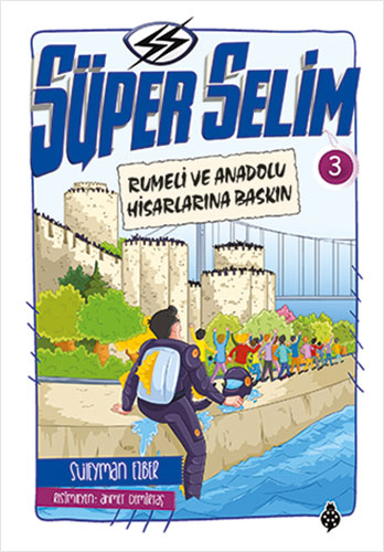 Süper Selim 3-Rumeli ve Anadolu Hisarlarına Baskın