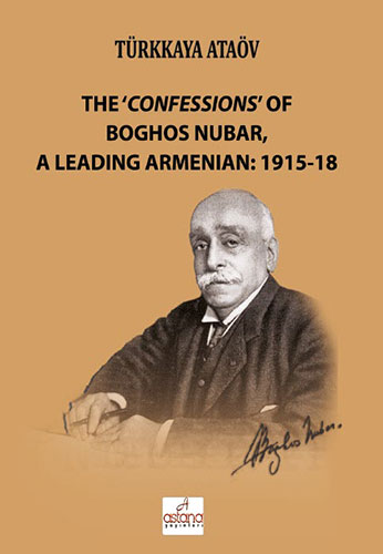 The 'Confessions' Of Boghos Nubar, A Leading Armenian: 1915-18