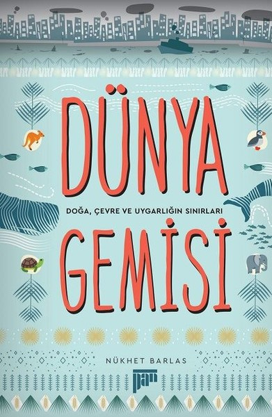 Dünya Gemisi-Doğa Çevre ve Uygarlığın Sınırları