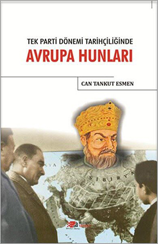 Tek Parti Dönemi Tarihçiliğinde Avrupa Hunları