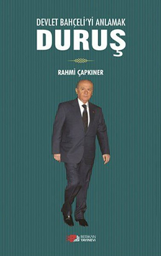 Devlet Bahçeli'Yi Anlamak - Duruş Devlet Bahçeli'Yi Anlamak - Duruş