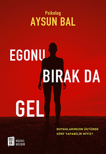 Egonu Bırak da Gel