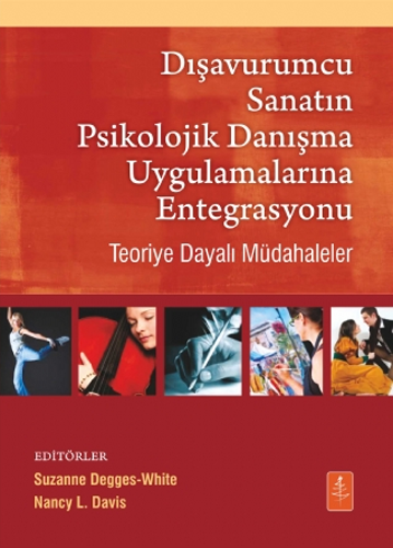 Dışavurumcu Sanatın Psikolojik Danışma Uygulamalarına Entegrasyonu
