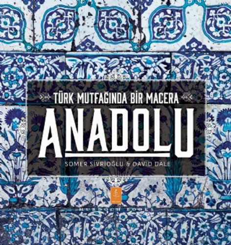 Türk Mutfağında Bir Macera Anadolu (Ciltli)